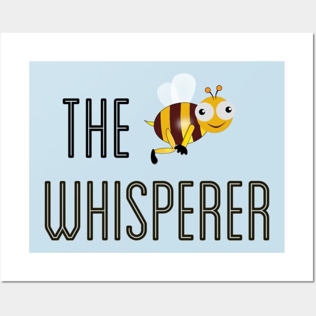 Bee Whisperer for the Insect, Gardening and Wildlife Enthusiast Wall Art by Style Conscious